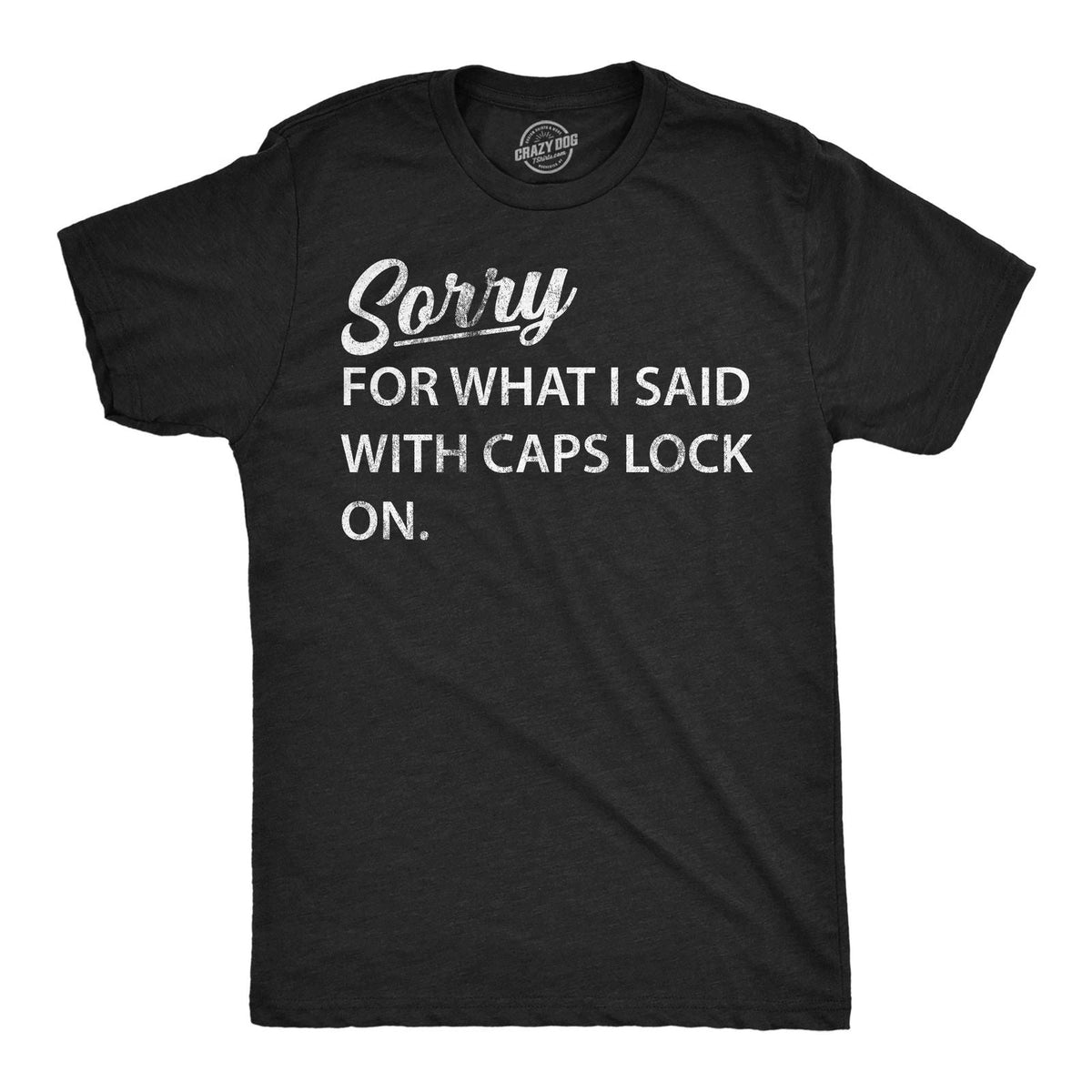 Mens Funny T Shirts Sorry for What I Said With Caps Lock On Sarcastic Graphic Unisex