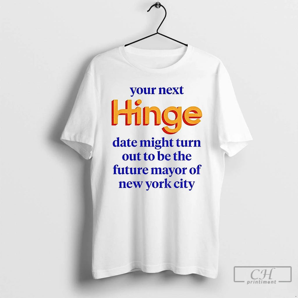 Premium Your Next Date Might Turn Out To Be The Future Mayor Of New York Unisex