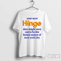 Premium Your Next Date Might Turn Out To Be The Future Mayor Of New York Unisex