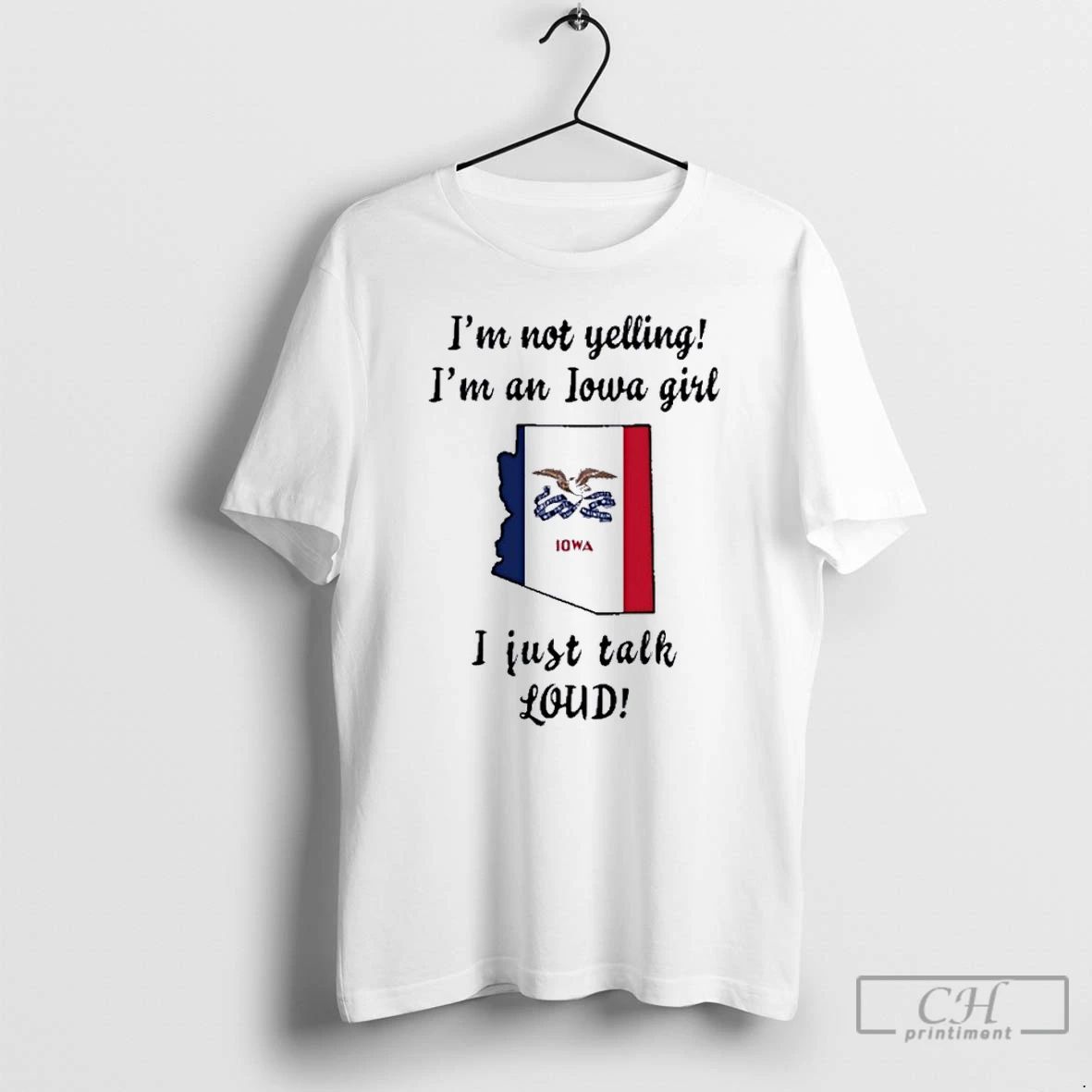 Premium Arizona Map Im Not Yelling Im An Iowa Girl I Just Talk Loud Unisex