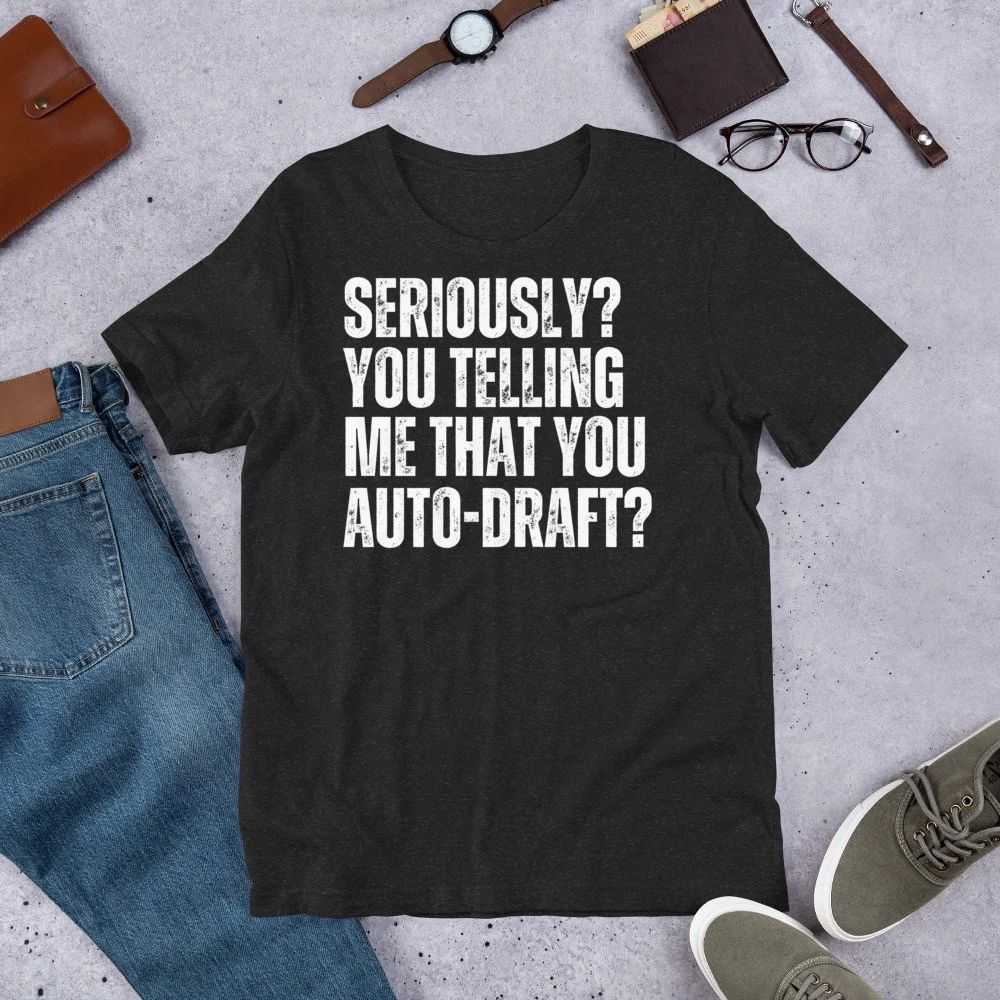 Seriously You Telling me that Auto Draft Fantasy Football Unisex
