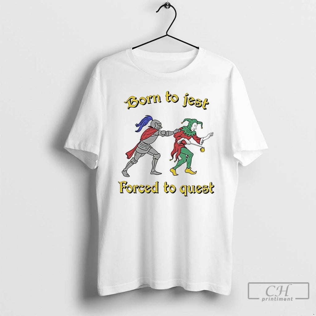 Classic Born To Jest Forced To Quest T Shirts Unisex