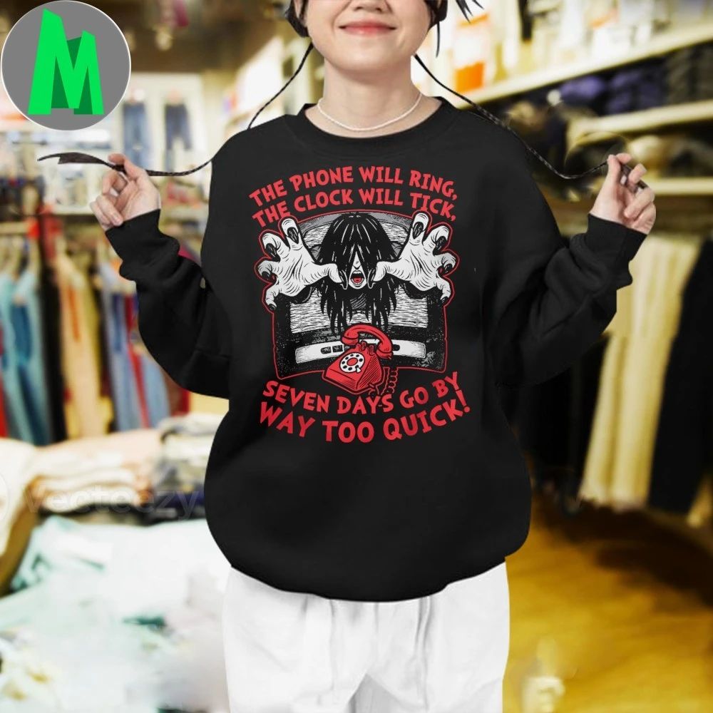 The Phone Will Ring The Clock Will Tick Seven Days Go By Way Too Quick Shirt Unisex