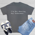 I'm Not Wearing Sarcastic Humor Graphic Tee Gift For Men Novelty Funny T Shirt Unisex