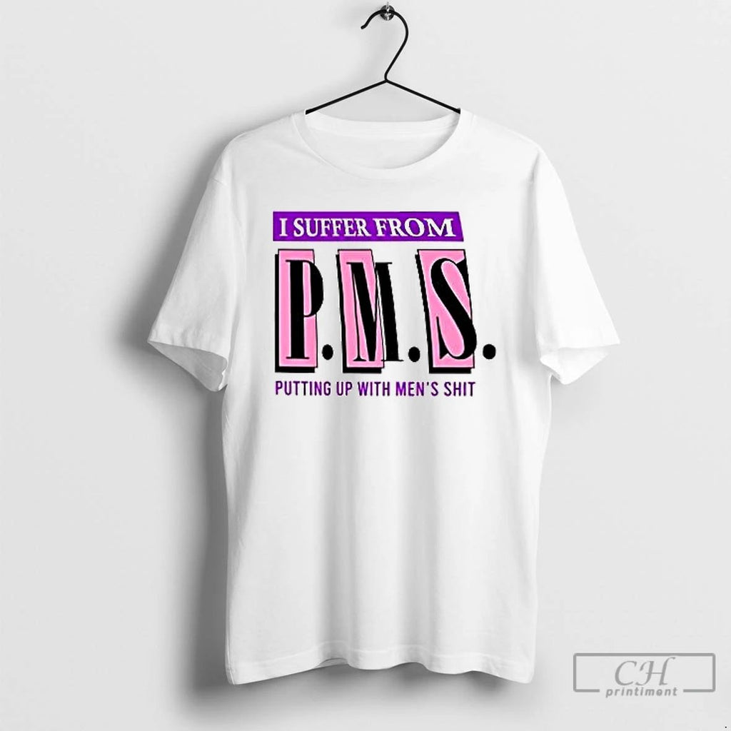 Classic I Suffer From Putting Up With Mens Shit T Shirts Unisex