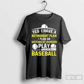 Classic Yes I Have A Retirement Plan I Plan On Watching My Grandson Play Baseball Unisex