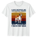A Day Without My Jack Russell Jack Russell Terrier Dog Lover Unisex