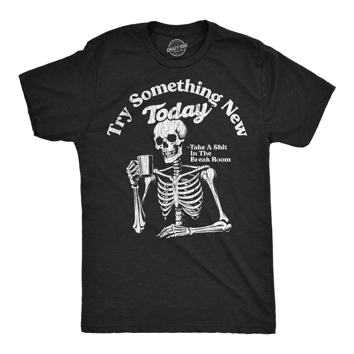 Mens Funny T Shirts Try Something New Today Take A In The Break Room Unisex