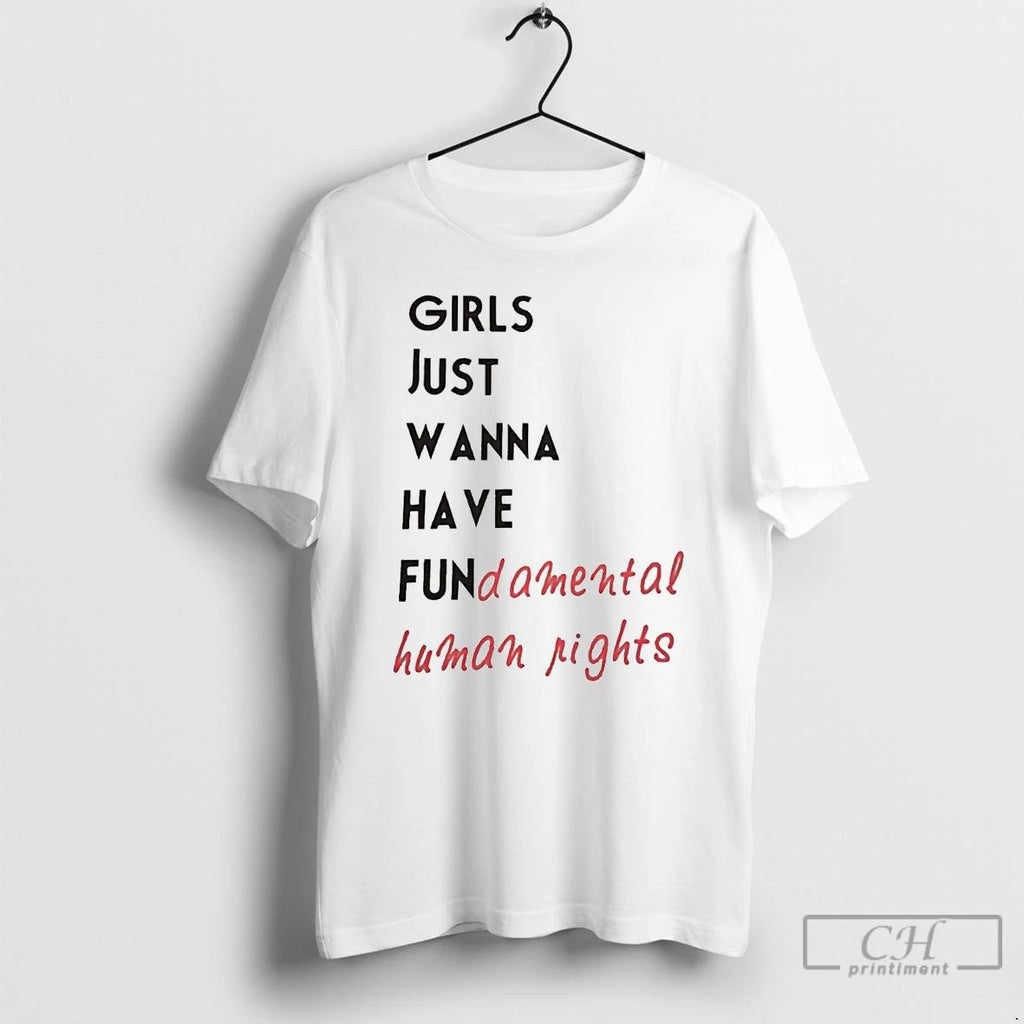 Premium Girl Just Wanna Have Fundamental Human Rights T Shirts Unisex