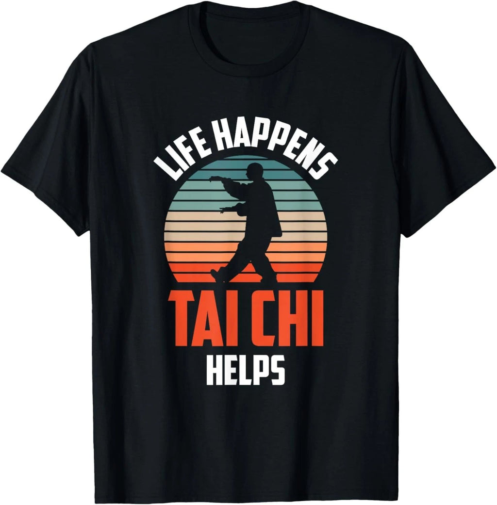 Life Happens Tai Chi Helps Taichi Chinese Martial Art Humor Unisex