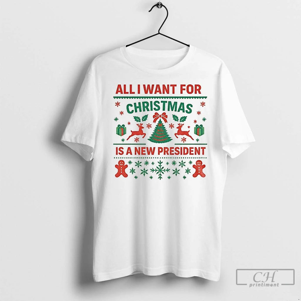 Premium All I Want For Christmas Is New President Merry Christmas Unisex