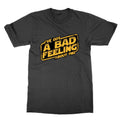 I've Got a Bad Feeling About This funny top sci fi tee star present Unisex
