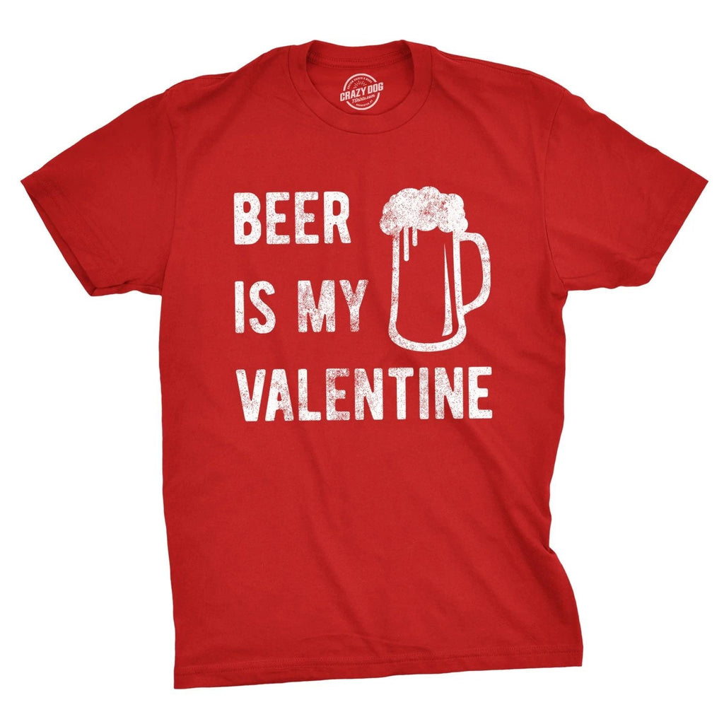 Mens Beer Is My Valentine T Shirt Funny Drinking Love Sarcastic Tee Unisex