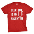 Mens Beer Is My Valentine T Shirt Funny Drinking Love Sarcastic Tee Unisex