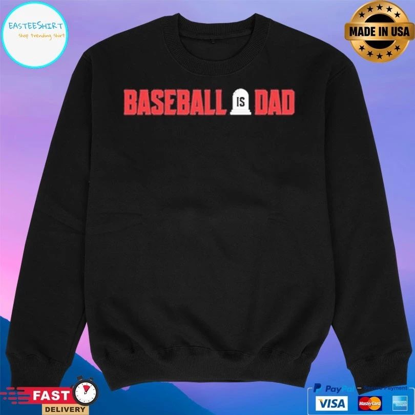 Section 10 Baseball Is Dad Unisex