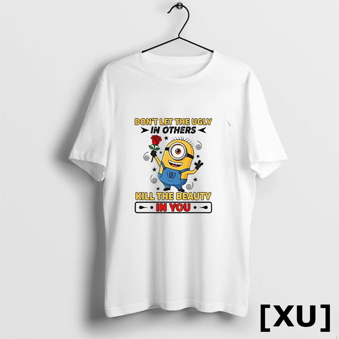 Minion Dont Let The Ugly In Others Kill The Beauty In You Tshirts Sweater Unisex