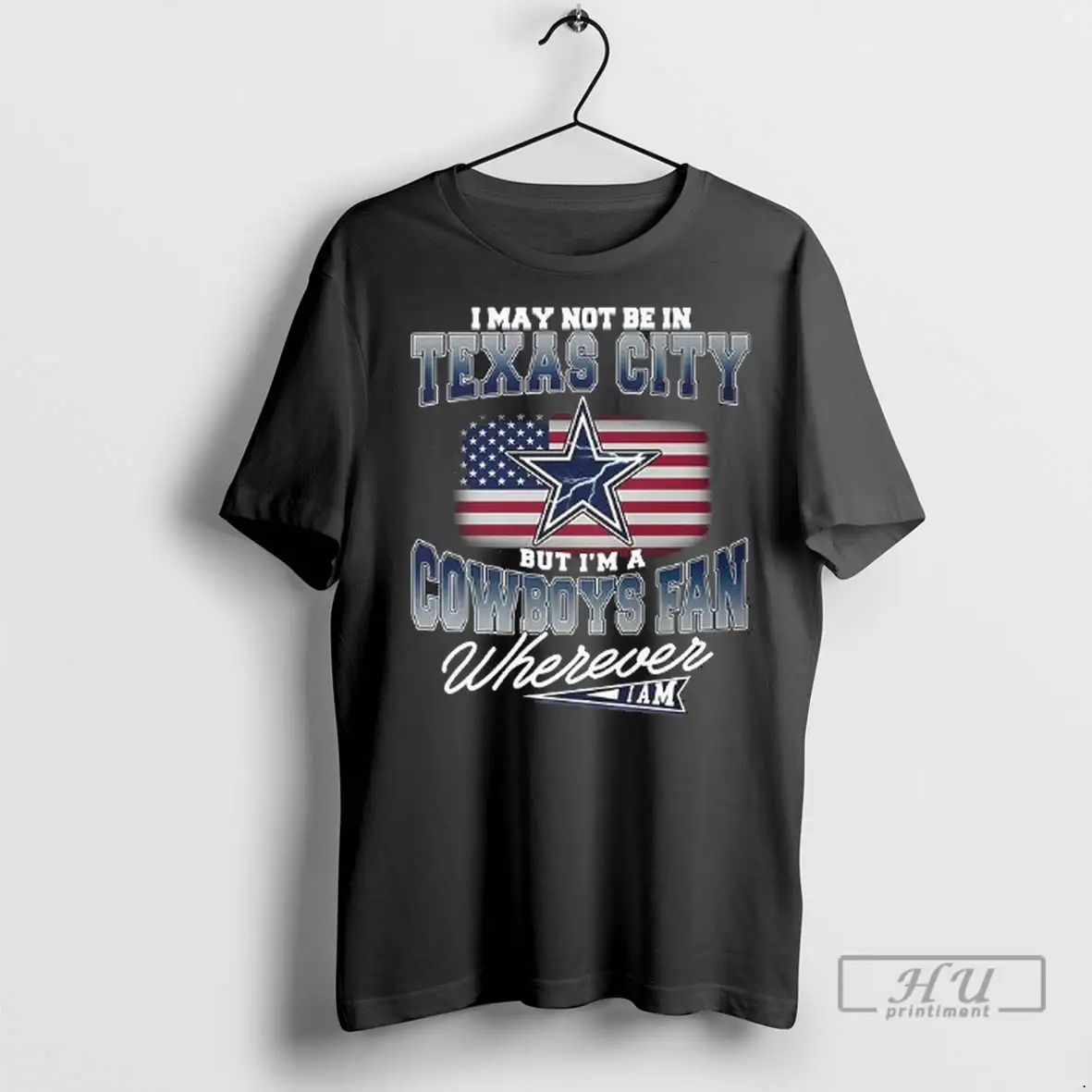 Officials I May Not Be In Texas City But Im A Cowboys Fan Wherever Unisex