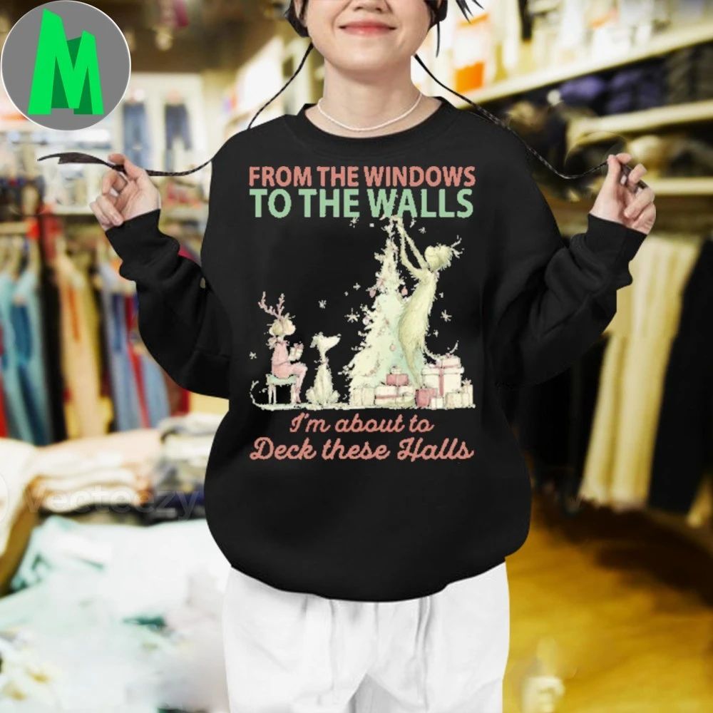From The Windows To The Walls Christmas Humor Grinch Shirt Unisex
