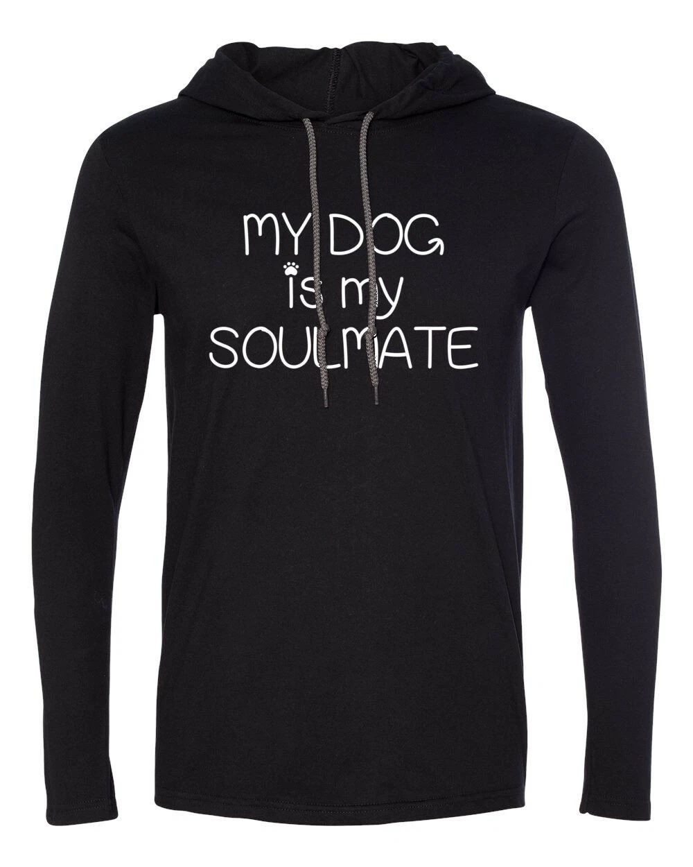 Mens Hooded My Dog is My Soulmate T Shirt Dog Lover Gift Fathers Day Valentines Unisex