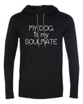 Mens Hooded My Dog is My Soulmate T Shirt Dog Lover Gift Fathers Day Valentines Unisex