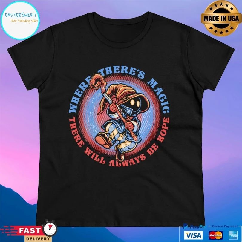 Hope There’s Magic There Will Always Be Hope Shirt Unisex
