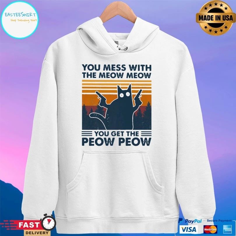 Cat You Mess With The Meow Meow You Get The Peow Peow Vintage Unisex