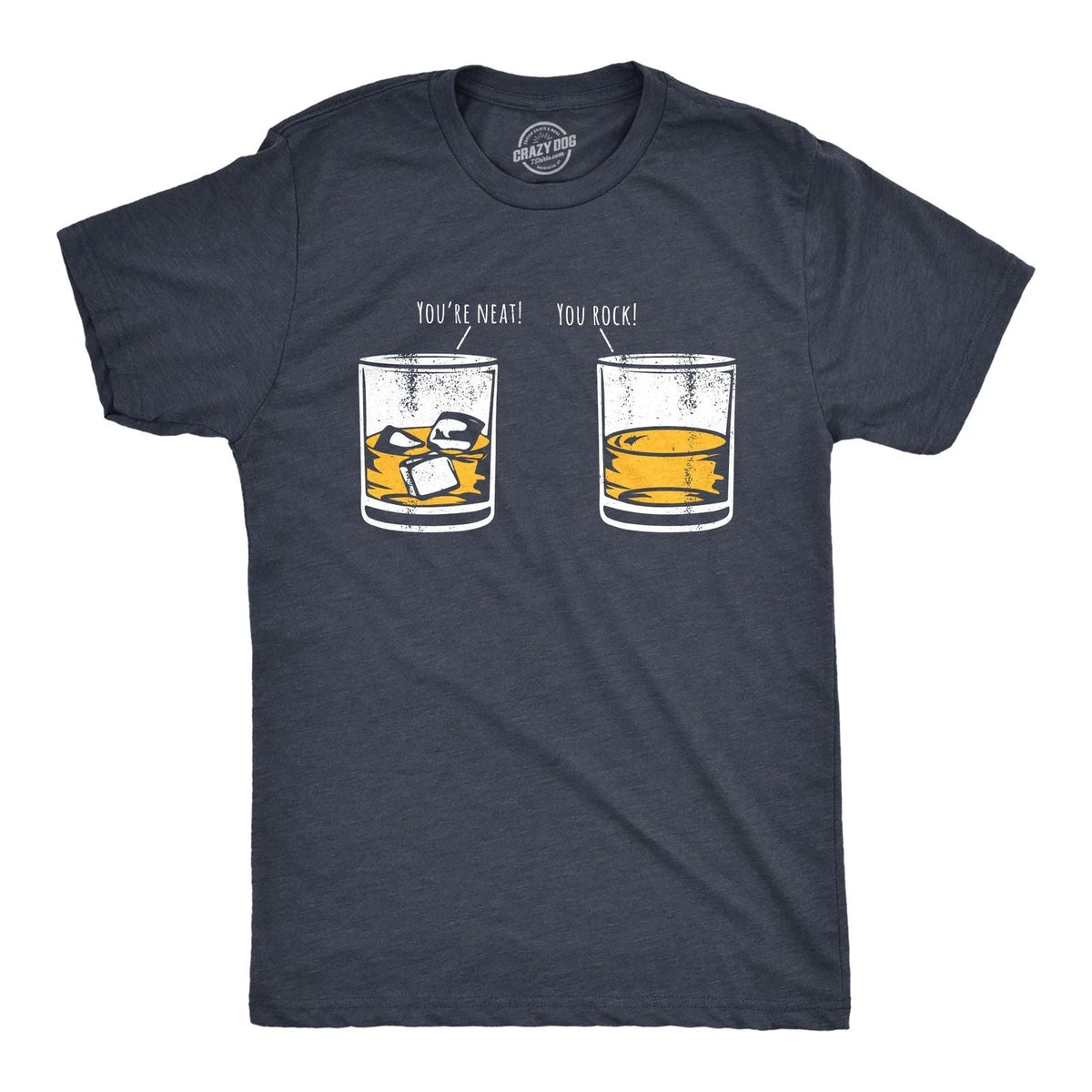 Mens Youre Neat You Rock T Shirt Funny Whiskey Drinkers Joke Tee for Guys Unisex