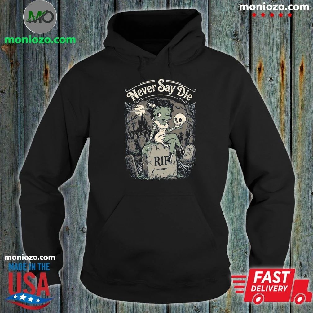 Monster Pinup Never Say Die Shirt Unisex