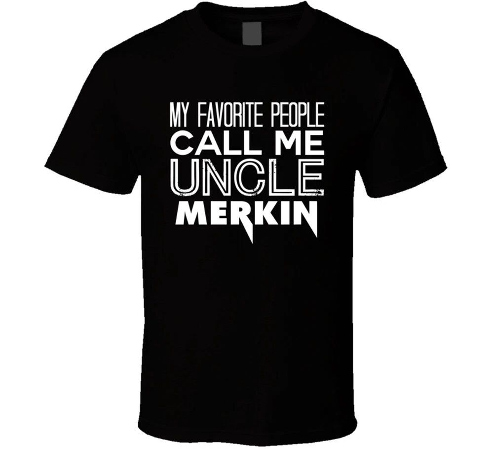 Favorite Uncle Merkin Trendy Cool Name T Shirt Unisex
