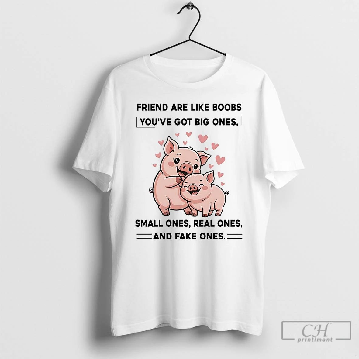 Classic Pig Friend Are Like Boobs Youve Got Big Ones Small Ones Real Ones Unisex