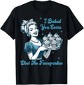 Housewife I Baked You Some Shut The Fucupcakes Unisex Unisex
