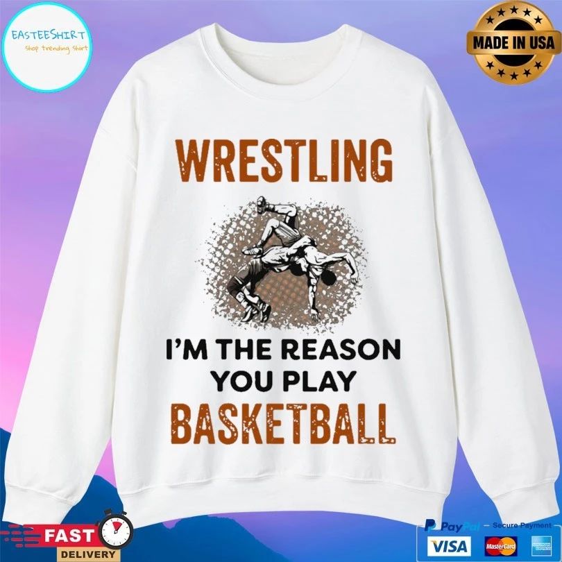 Wrestling I’m The Reason You Play Basketball Unisex