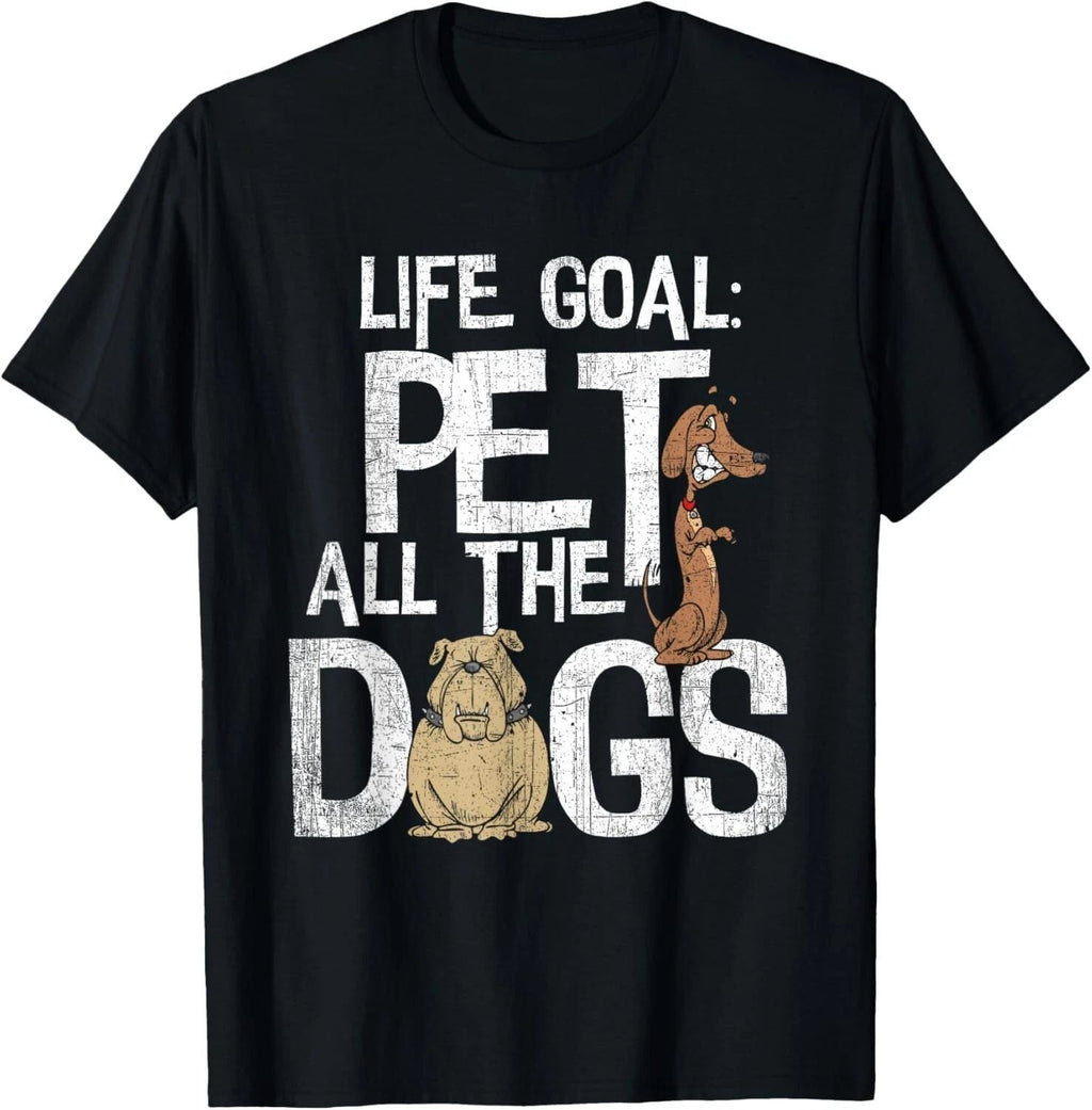 Life Goal Pet All The Dogs Shirt - Funny Dog Lover Gift Tee Gift Unisex Unisex