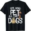 Life Goal Pet All The Dogs Shirt - Funny Dog Lover Gift Tee Gift Unisex Unisex