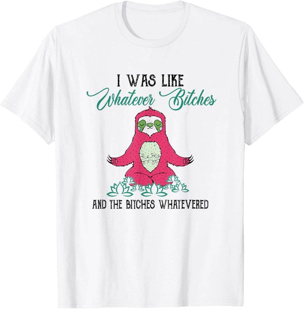 I Was Like Whatever Meditating Sloth Yoga Sarcastic Sarcasm Unisex