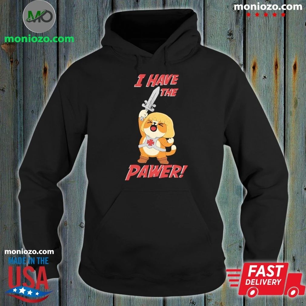 I Have the Pawer Shirt Unisex