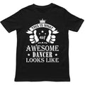 Awesome Dancer Looks T Shirt,Cool Dancewear Unisex Tee,Birthday gift for dancer Unisex