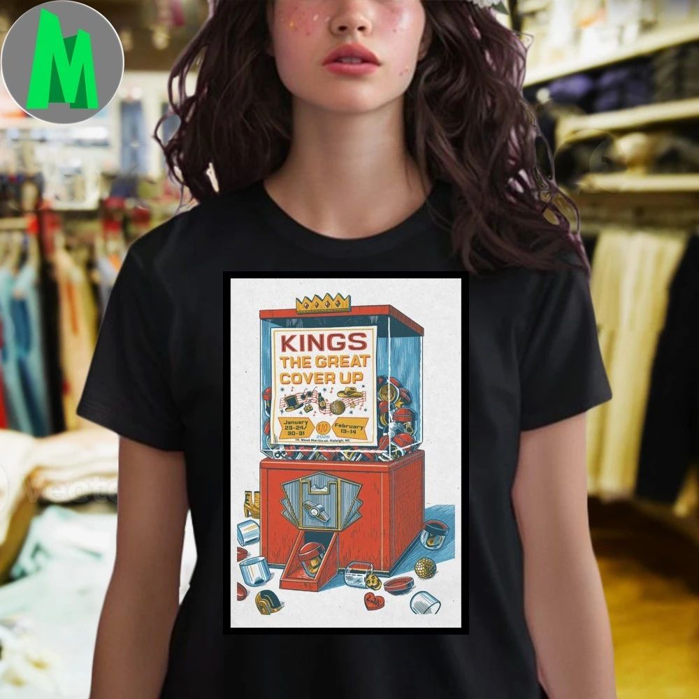 Original Kings The Great Cover Up Raleigh Nc Jan 23-24 30-31 Feb 13-14 2026 Poster Shirt Unisex