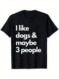 Fun Dog Lover - Black Crew Neck with White Print I Like Dogs, Maybe Thr Unisex