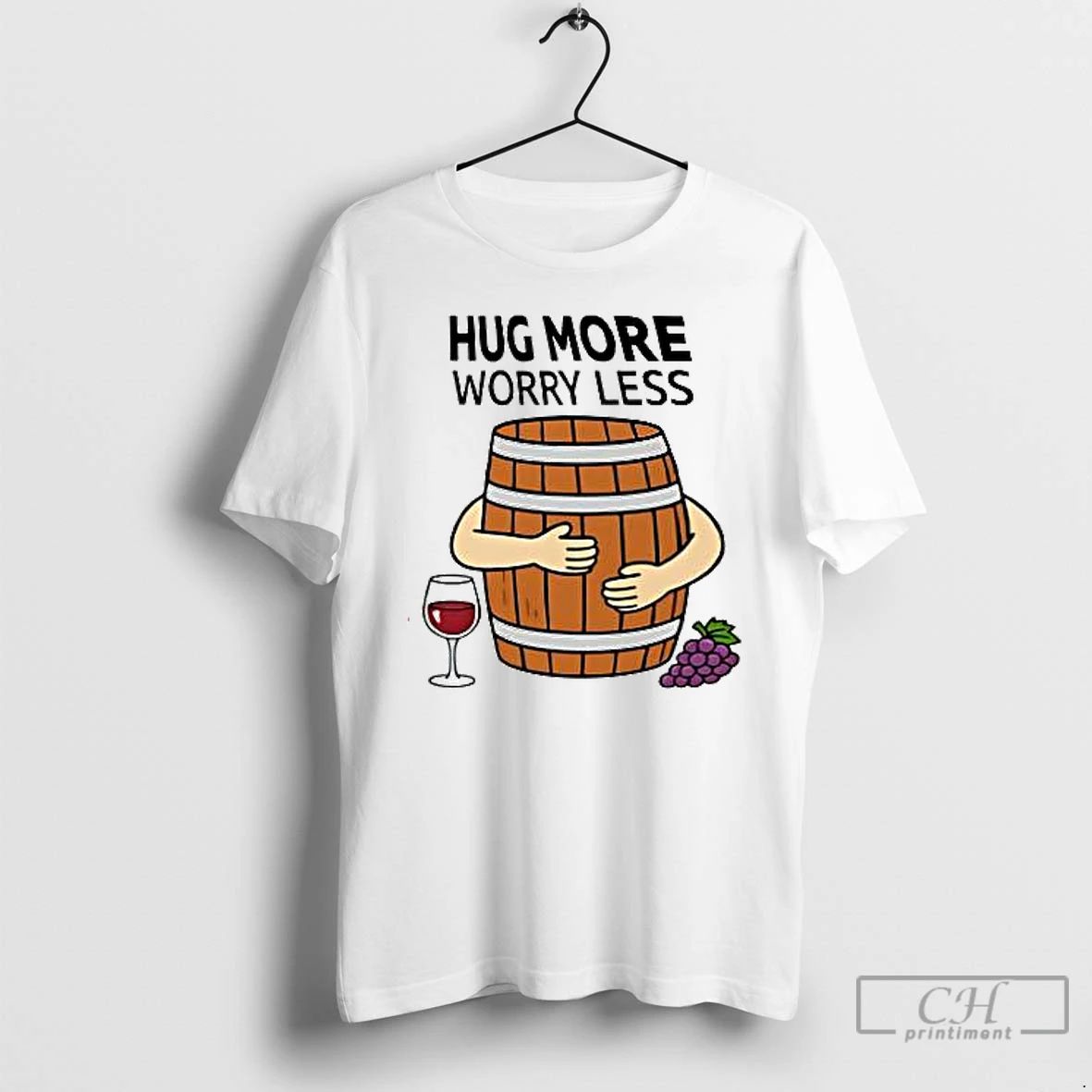 Premium Hug More Worry Less Wine Barrel Simple T Shirts Unisex