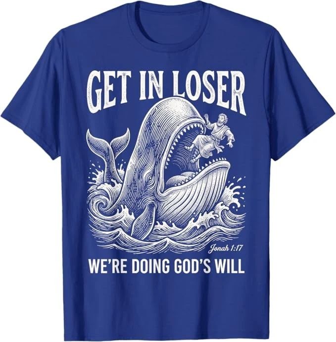 Get in Loser We're Doing God's Will Funny Christian Bible Unisex