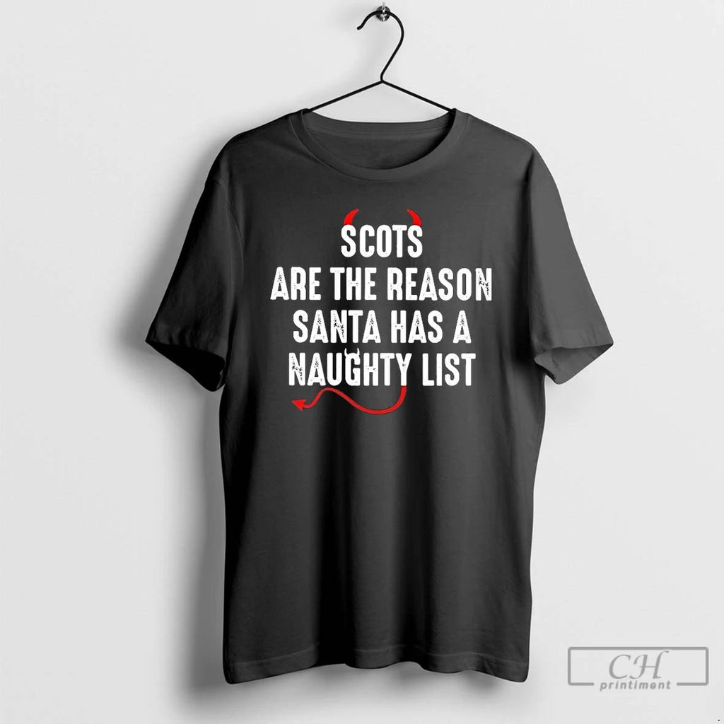 Classic Scots Are The Reason Santa Naughty List Christmas T Shirts Unisex
