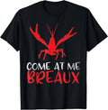 Come at me Breaux Crawfish Funny Cajun Unisex