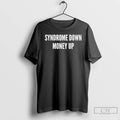 Classic Syndrome Down Money Up T Shirts Unisex