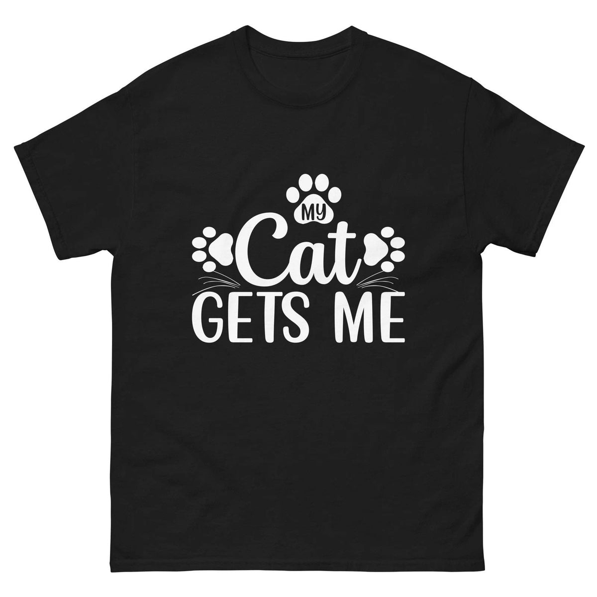 My Cat Gets Me Shirt Funny Cat Lover Paw Tee Unisex