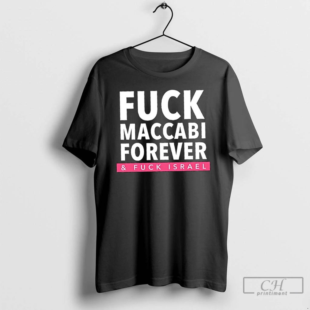 Classic Fuck Maccabi Forever Fuck Israel T Shirts Unisex