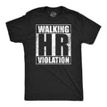 Mens Walking HR Violation Funny T Shirt Sarcastic Office Joke Tee for Men Unisex