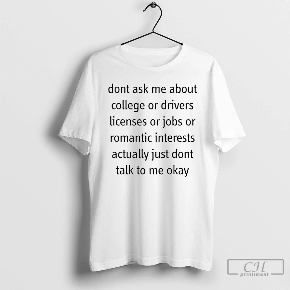 Classic Dont Ask Me About Anything T Shirts Unisex