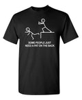 Some People Just Need A Pat On The Sarcastic Humor Graphic Novelty Funny T Shirt Unisex