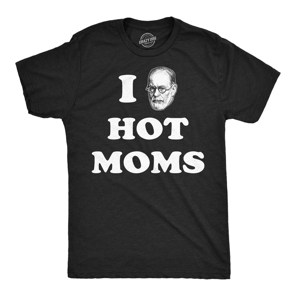 Mens Funny T Shirts I Sigmund Freud Hot Moms Sarcastic Graphic Novelty Tee for Unisex